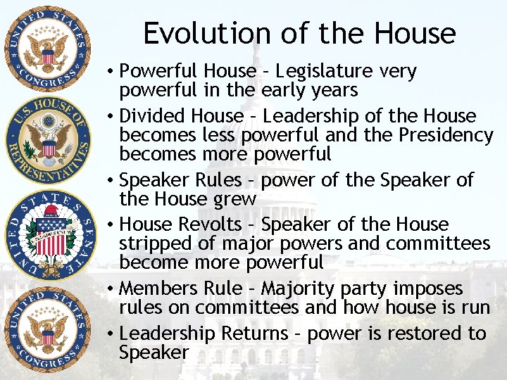 Evolution of the House • Powerful House – Legislature very powerful in the early