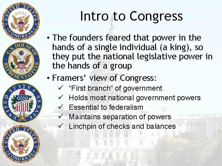 Intro to Congress • The founders feared that power in the hands of a