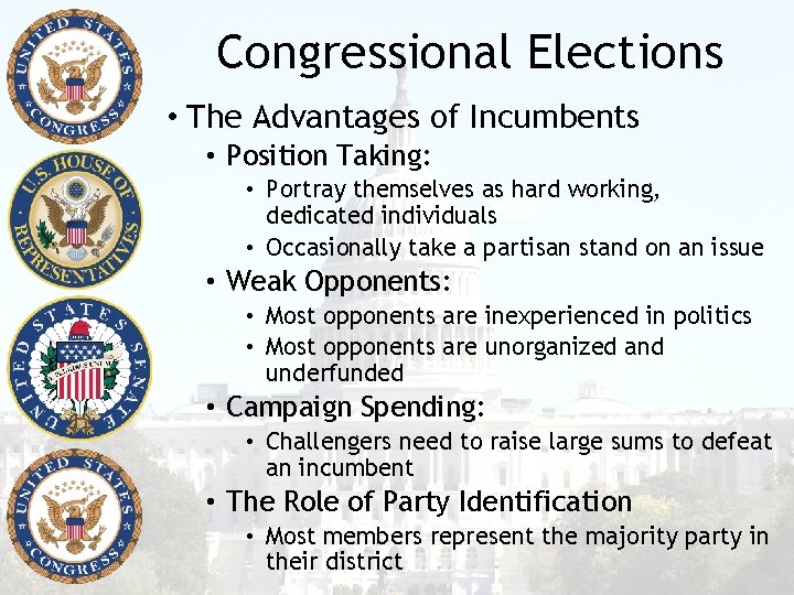 Congressional Elections • The Advantages of Incumbents • Position Taking: • Portray themselves as