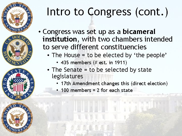 Intro to Congress (cont. ) • Congress was set up as a bicameral institution,