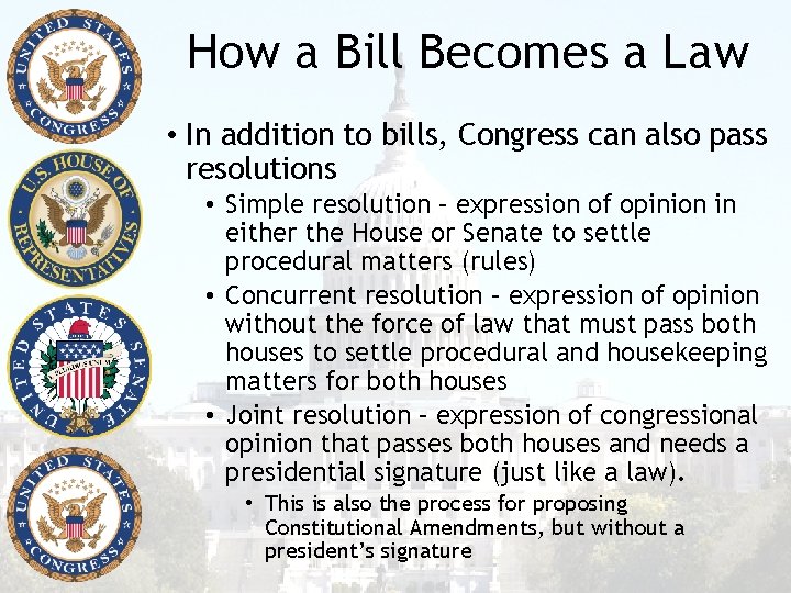 How a Bill Becomes a Law • In addition to bills, Congress can also