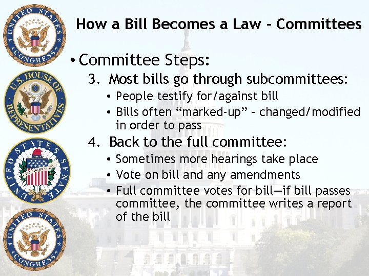 How a Bill Becomes a Law - Committees • Committee Steps: 3. Most bills
