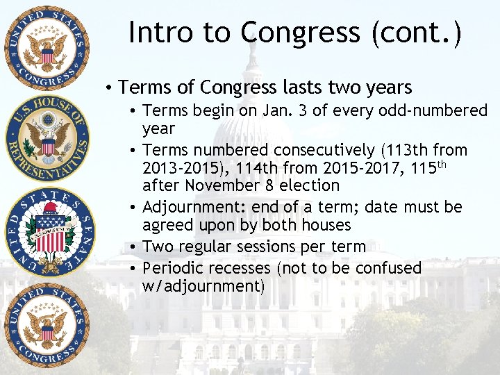 Intro to Congress (cont. ) • Terms of Congress lasts two years • Terms