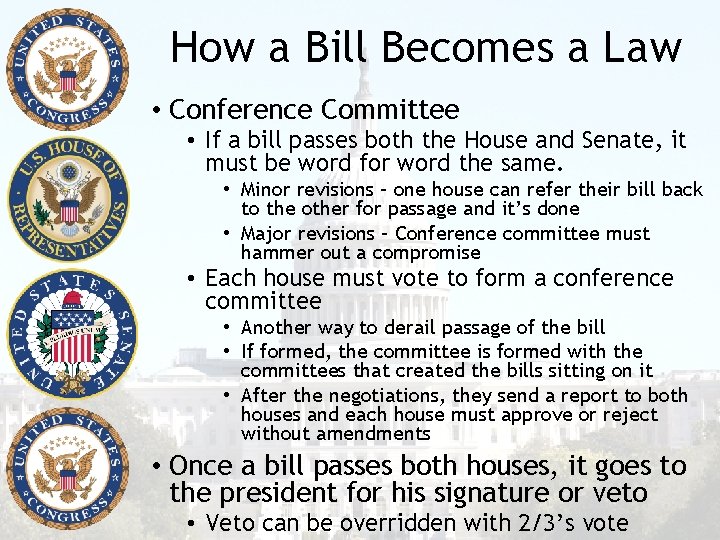 How a Bill Becomes a Law • Conference Committee • If a bill passes