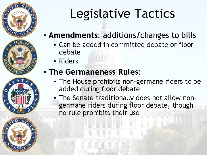 Legislative Tactics • Amendments: additions/changes to bills • Can be added in committee debate