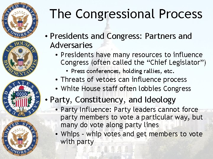 The Congressional Process • Presidents and Congress: Partners and Adversaries • Presidents have many