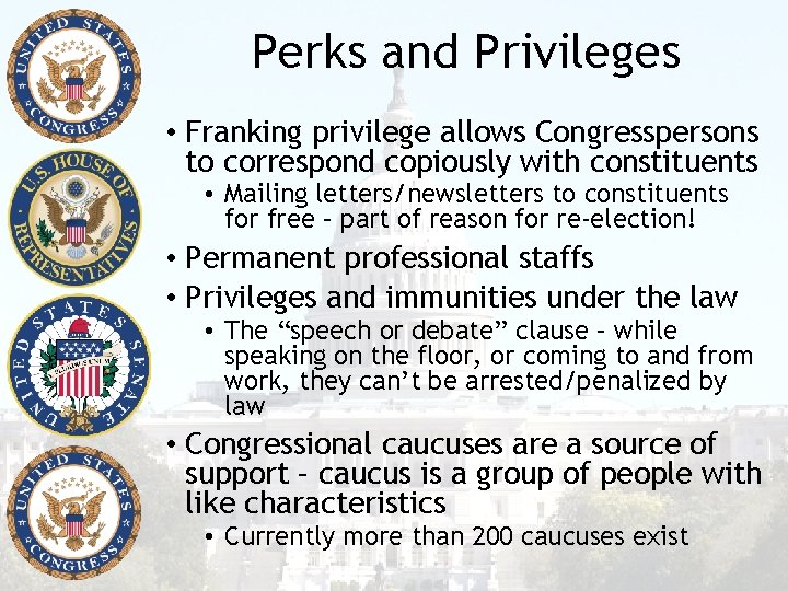 Perks and Privileges • Franking privilege allows Congresspersons to correspond copiously with constituents •