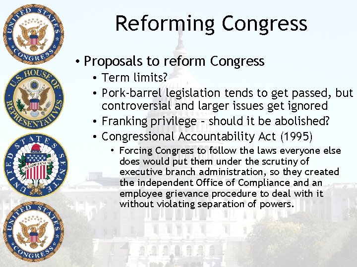 Reforming Congress • Proposals to reform Congress • Term limits? • Pork-barrel legislation tends