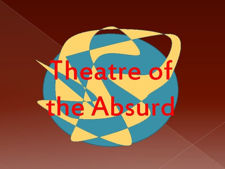 Theatre of the Absurd 