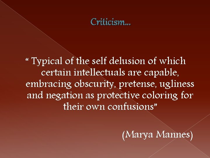 Criticism… “ Typical of the self delusion of which certain intellectuals are capable, embracing