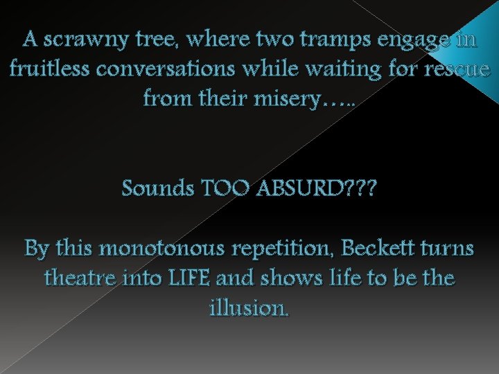 A scrawny tree, where two tramps engage in fruitless conversations while waiting for rescue