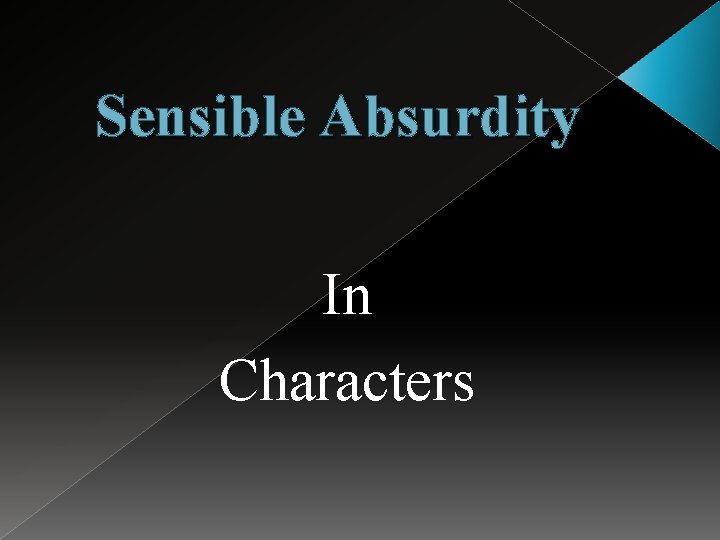 Sensible Absurdity In Characters 