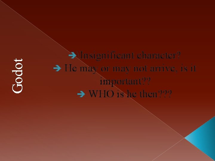 Godot Insignificant character? He may or may not arrive, is it important? ? WHO