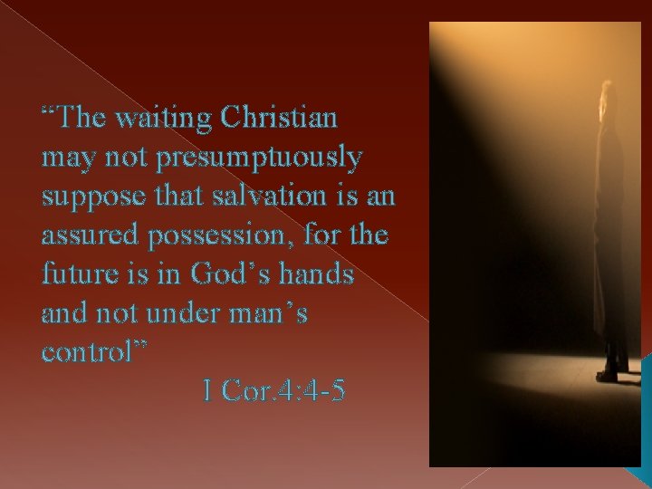 “The waiting Christian may not presumptuously suppose that salvation is an assured possession, for