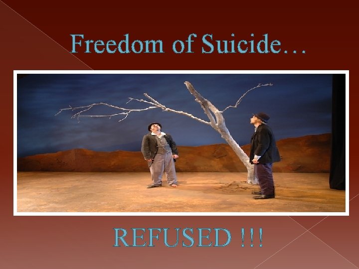 Freedom of Suicide… REFUSED !!! 