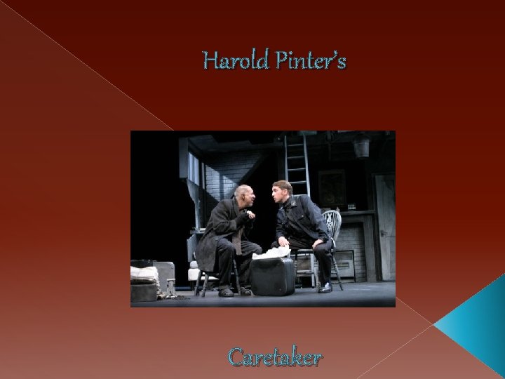 Harold Pinter’s Caretaker 