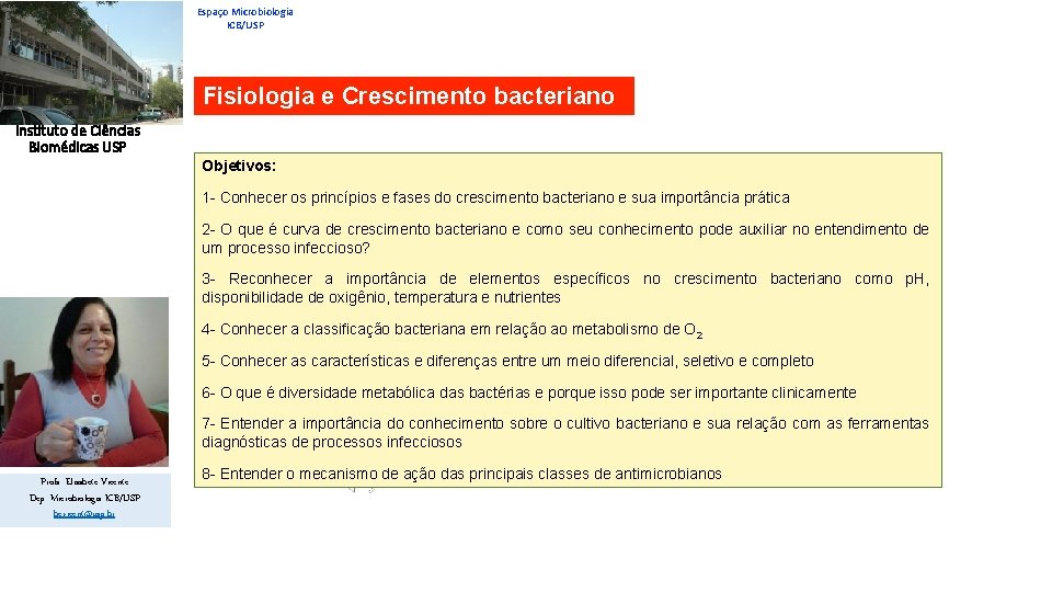 Espaço Microbiologia ICB/USP Fisiologia e Crescimento bacteriano Instituto de Ciências Biomédicas USP Objetivos: 1