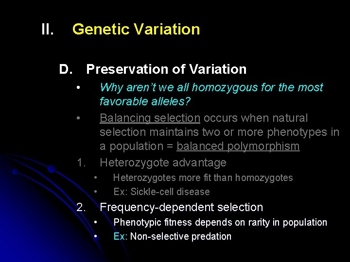 II. Genetic Variation D. Preservation of Variation • Why aren’t we all homozygous for