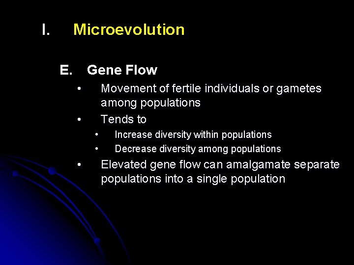I. Microevolution E. Gene Flow • Movement of fertile individuals or gametes among populations