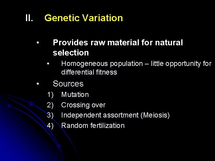 II. Genetic Variation • Provides raw material for natural selection • • Homogeneous population