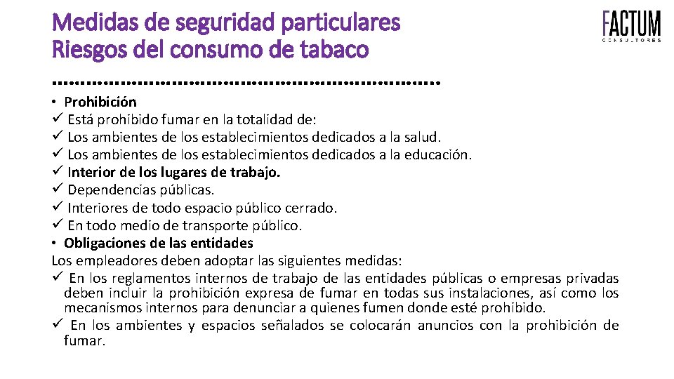 Medidas de seguridad particulares Riesgos del consumo de tabaco ……………………………. . • Prohibición Está