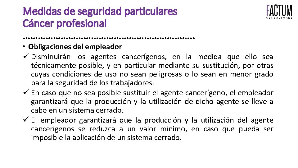 Medidas de seguridad particulares Cáncer profesional ……………………………. . • Obligaciones del empleador Disminuirán los