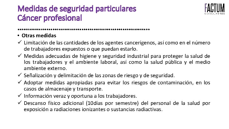 Medidas de seguridad particulares Cáncer profesional ……………………………. . • Otras medidas Limitación de las