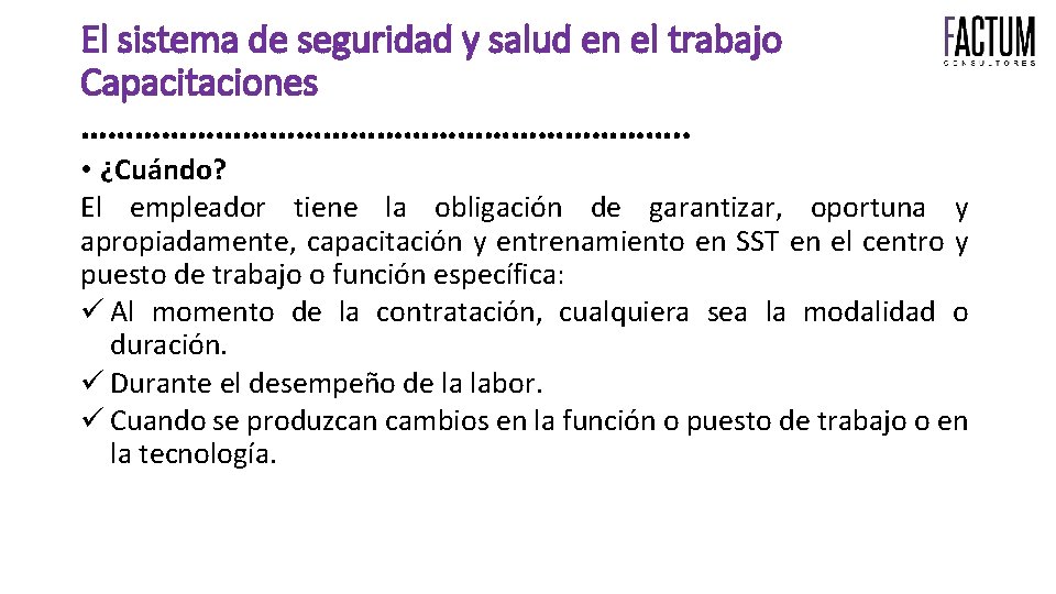 El sistema de seguridad y salud en el trabajo Capacitaciones ……………………………. . • ¿Cuándo?