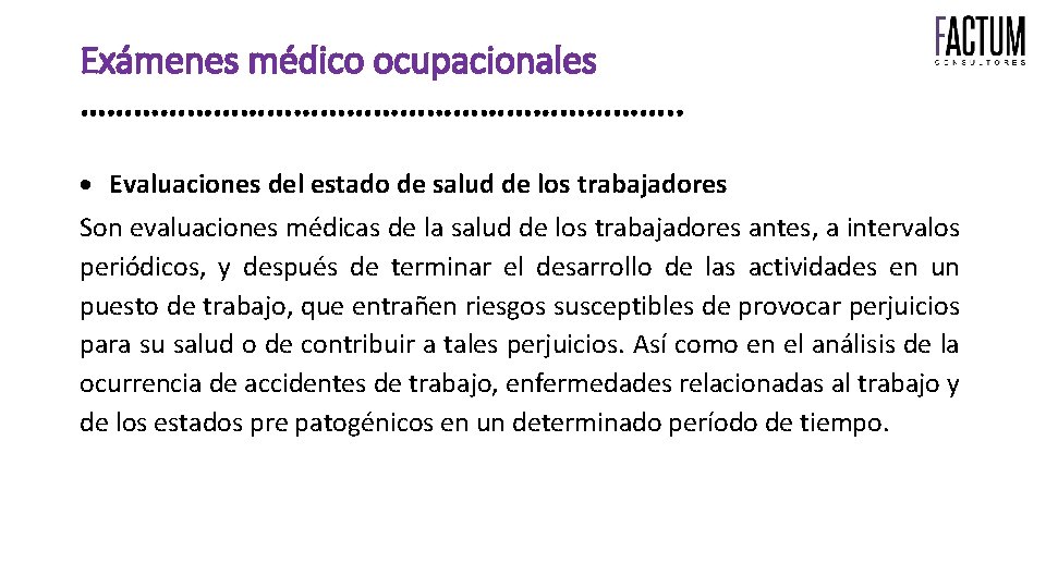 Exámenes médico ocupacionales ……………………………. . Evaluaciones del estado de salud de los trabajadores Son