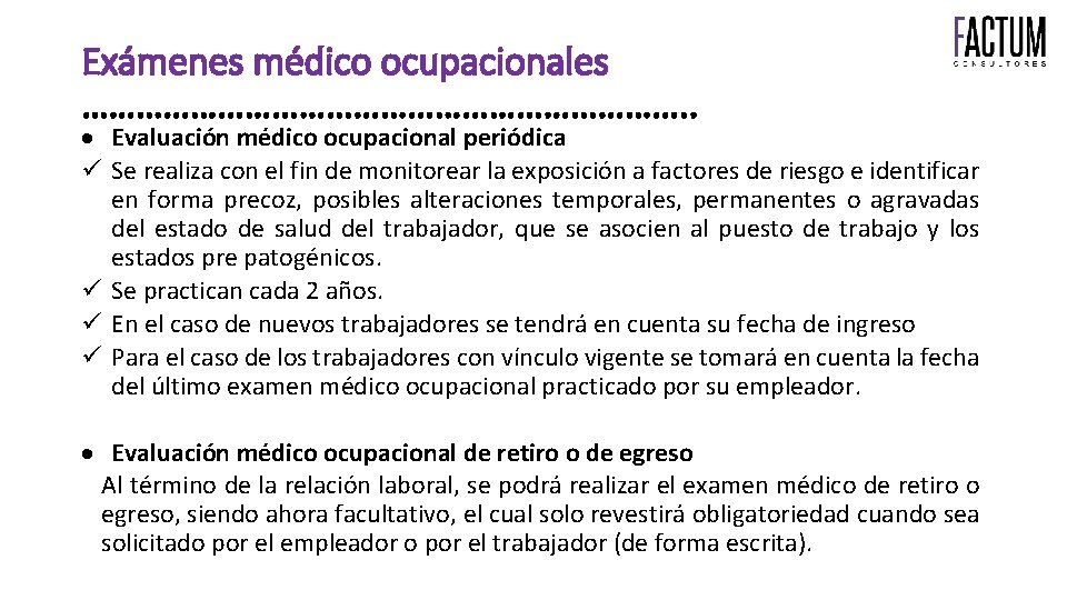 Exámenes médico ocupacionales ……………………………. . Evaluación médico ocupacional periódica Se realiza con el fin