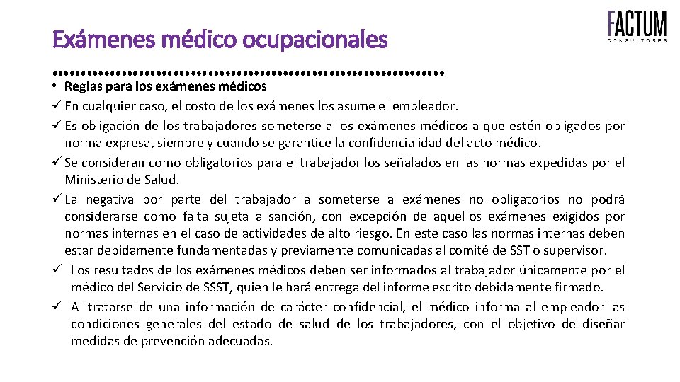 Exámenes médico ocupacionales ……………………………. . • Reglas para los exámenes médicos En cualquier caso,