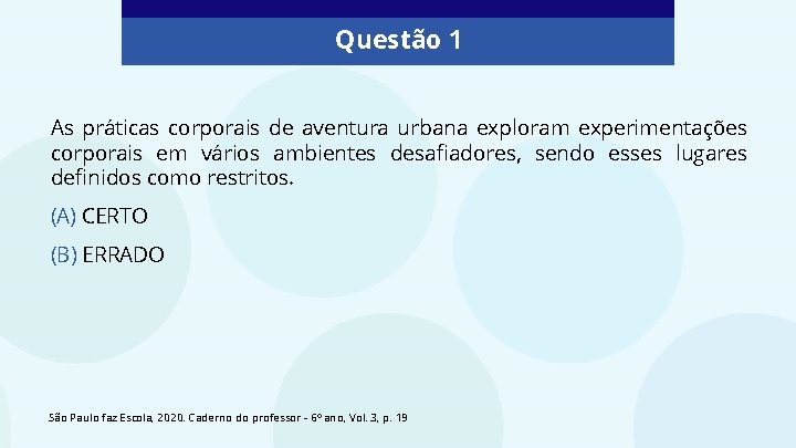 Questão 1 As práticas corporais de aventura urbana exploram experimentações corporais em vários ambientes