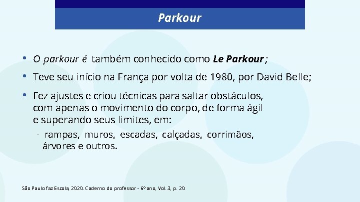 Parkour • • • O parkour é também conhecido como Le Parkour ; Teve