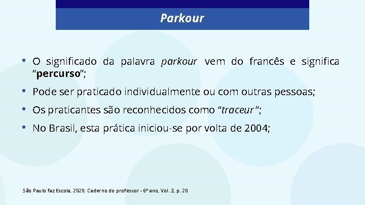Parkour • O significado da palavra parkour vem do francês e significa “percurso”; •