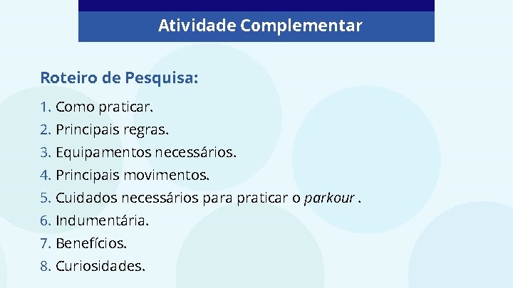 Atividade Complementar Roteiro de Pesquisa: 1. Como praticar. 2. Principais regras. 3. Equipamentos necessários.