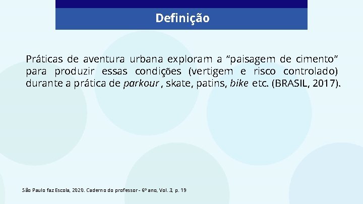 Definição Práticas de aventura urbana exploram a “paisagem de cimento” para produzir essas condições