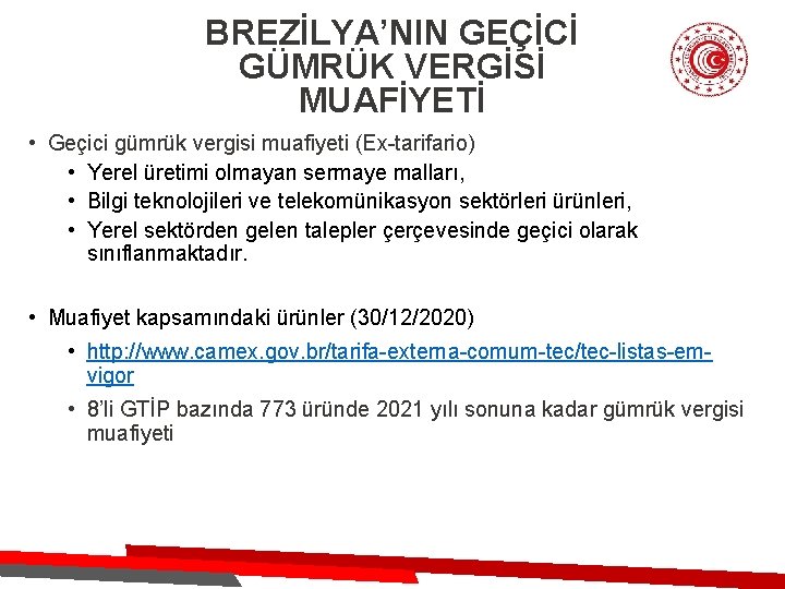 BREZİLYA’NIN GEÇİCİ GÜMRÜK VERGİSİ MUAFİYETİ • Geçici gümrük vergisi muafiyeti (Ex-tarifario) • Yerel üretimi