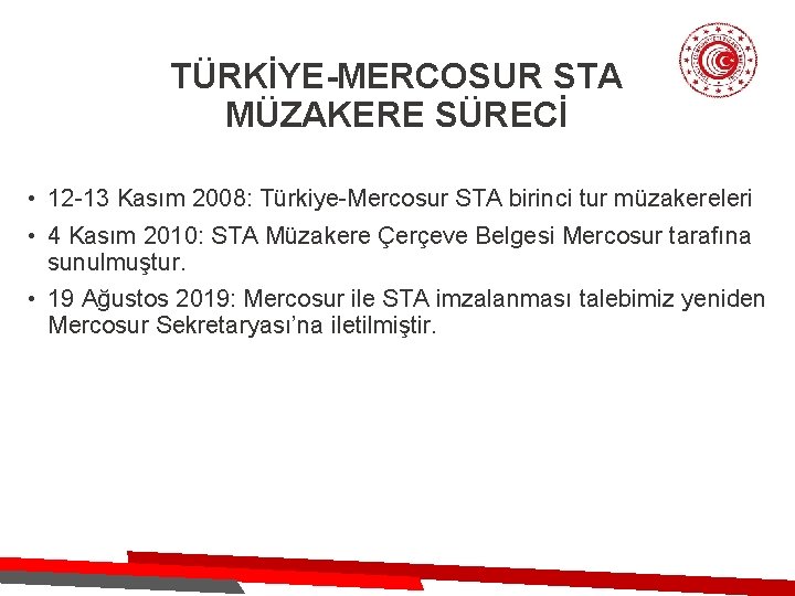 TÜRKİYE-MERCOSUR STA MÜZAKERE SÜRECİ • 12 -13 Kasım 2008: Türkiye-Mercosur STA birinci tur müzakereleri