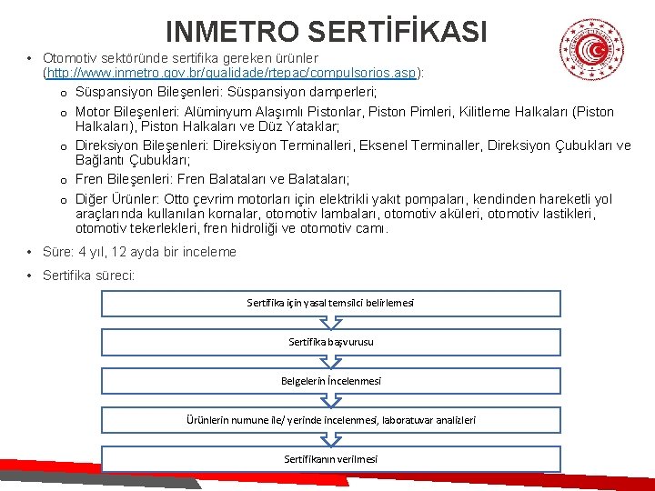 INMETRO SERTİFİKASI • Otomotiv sektöründe sertifika gereken ürünler (http: //www. inmetro. gov. br/qualidade/rtepac/compulsorios. asp):