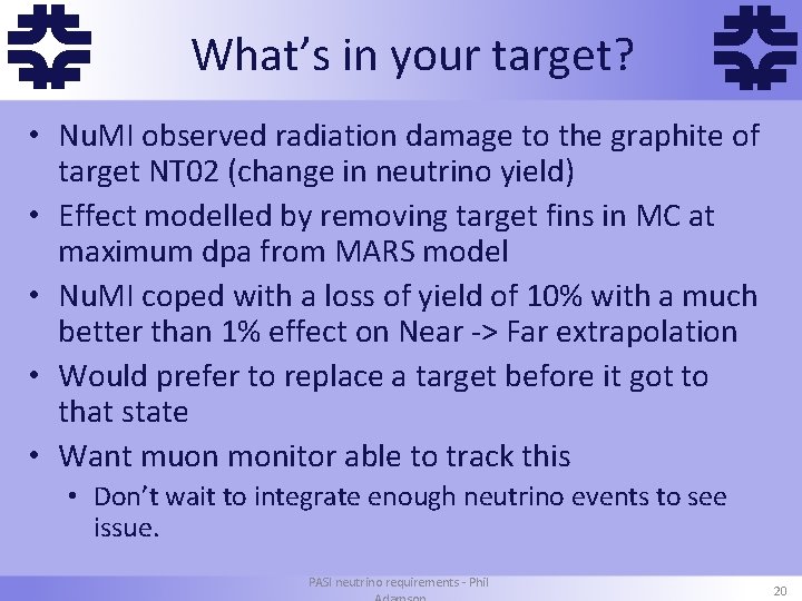 f What’s in your target? f • Nu. MI observed radiation damage to the