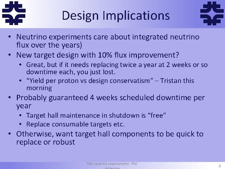 f Design Implications • Neutrino experiments care about integrated neutrino flux over the years)