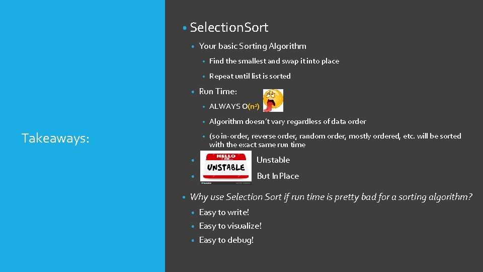 • Selection. Sort • • Takeaways: • Your basic Sorting Algorithm • Find • Selection. Sort • • Takeaways: • Your basic Sorting Algorithm • Find