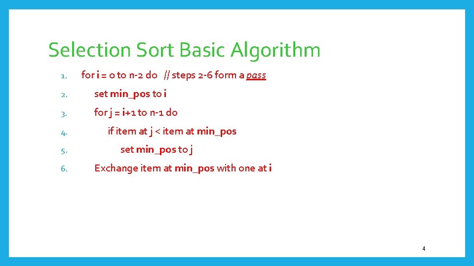Selection Sort Basic Algorithm 1. for i = 0 to n-2 do // steps Selection Sort Basic Algorithm 1. for i = 0 to n-2 do // steps