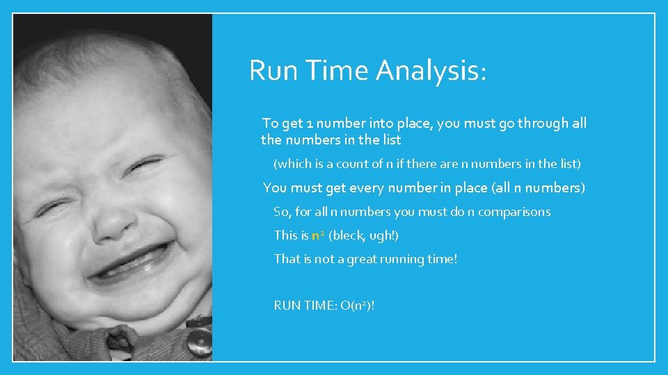 Run Time Analysis: q. To get 1 number into place, you must go through