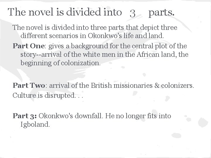 The novel is divided into 3 parts. The novel is divided into three parts