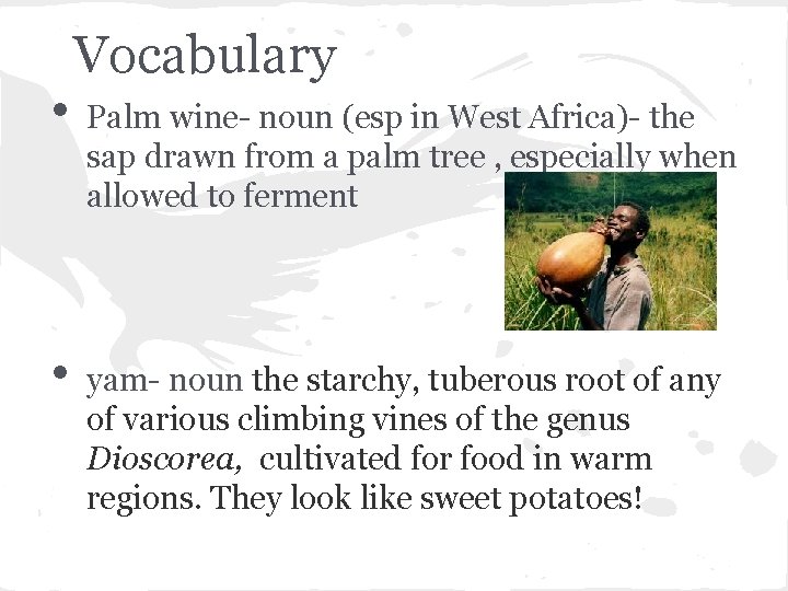  • • Vocabulary Palm wine- noun (esp in West Africa)- the sap drawn