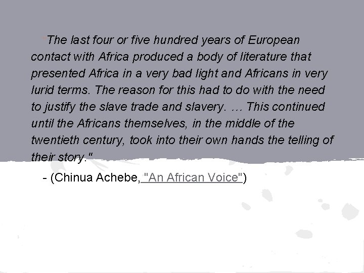 ¨The last four or five hundred years of European contact with Africa produced a