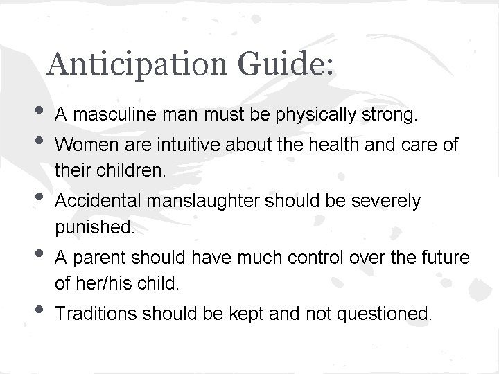 Anticipation Guide: • • • A masculine man must be physically strong. Women are