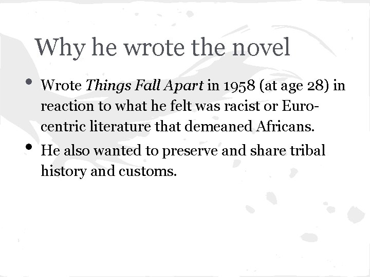 Why he wrote the novel • • Wrote Things Fall Apart in 1958 (at