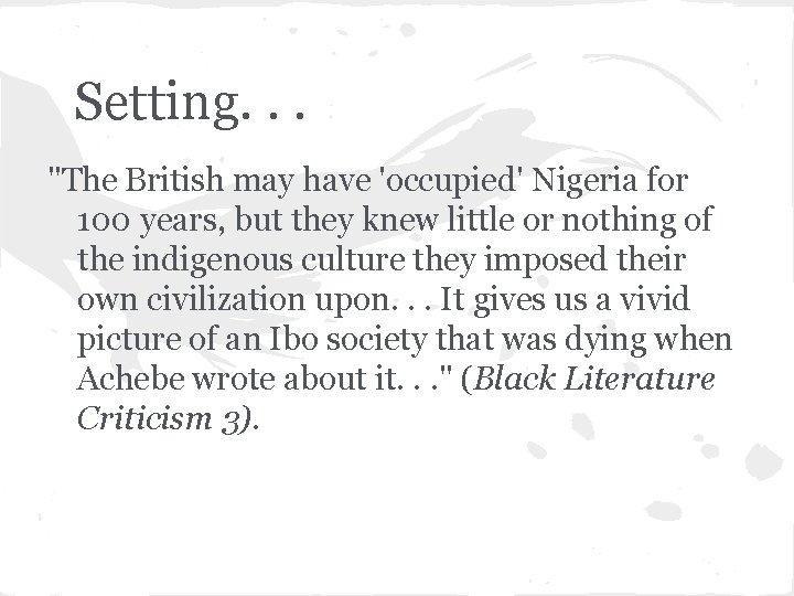 Setting. . . "The British may have 'occupied' Nigeria for 100 years, but they